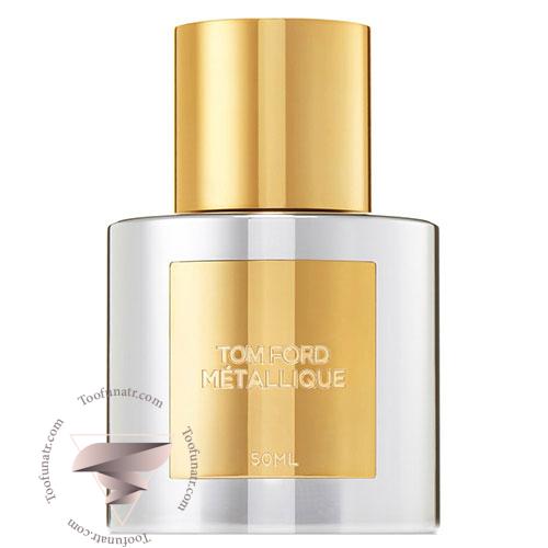 عطر ادکلن تام فورد متالیک - Tom Ford Metallique عطر ادکلن تام فورد متالیک - Tom Ford Metallique