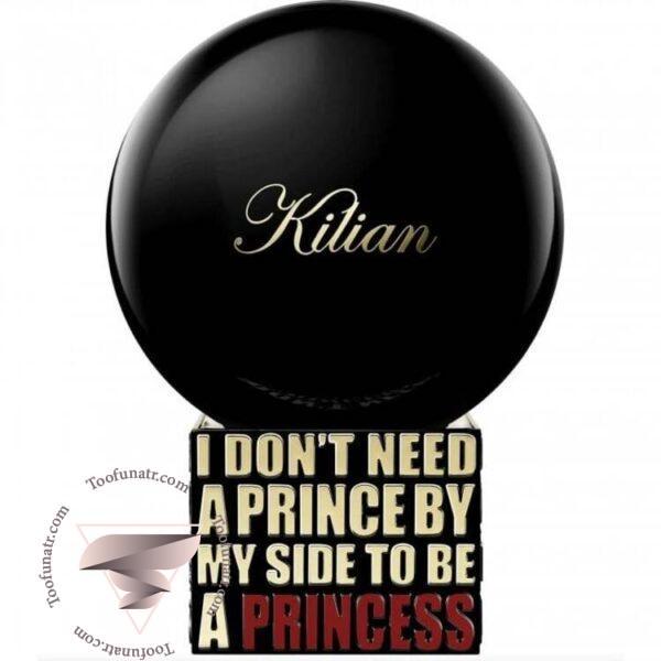 بای کیلیان آی دونت نید ا پرنس بای مای ساید تو بی ا پرنسس - By Kilian I Don't Need A Prince By My Side To Be A Princess