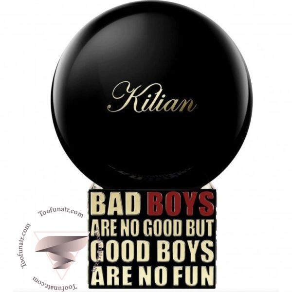 بای کیلیان بد بویز ار نو گود بات گود بویز ار نو فان - By Kilian Bad Boys Are No Good But Good Boys Are No Fun