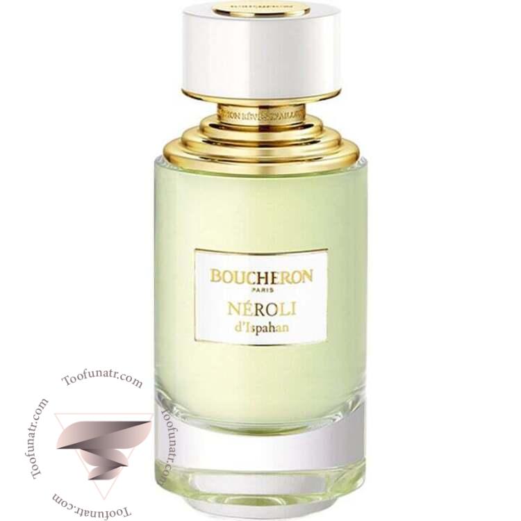 بوچرون بوشرون نرولی د اسپهان - Boucheron Neroli d'Ispahan بوچرون بوشرون نرولی د اسپهان - Boucheron Neroli d'Ispahan
