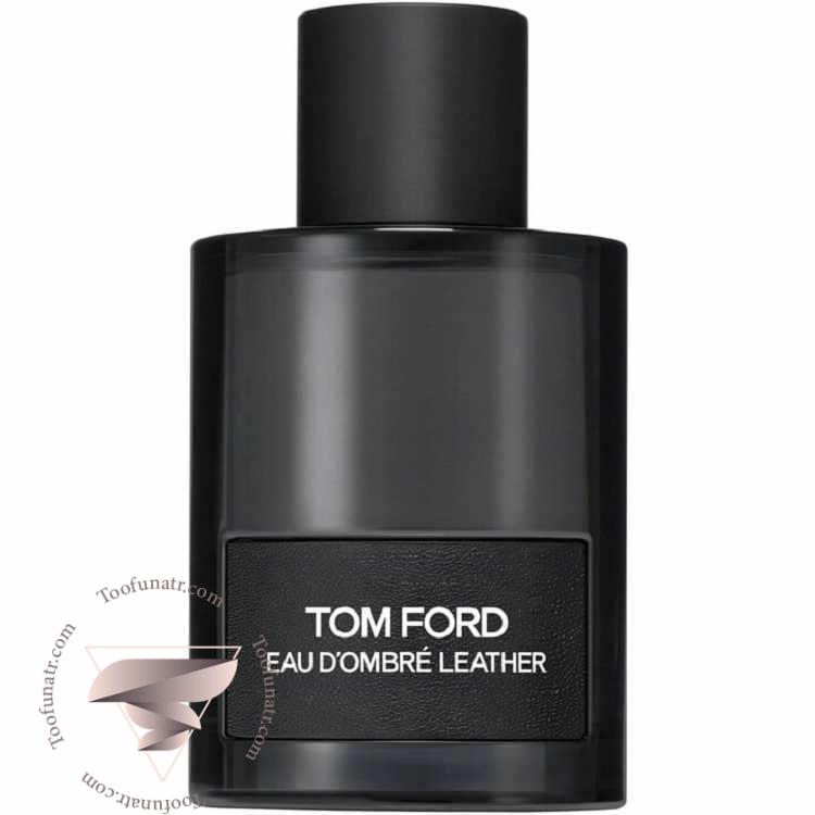 تام فورد او د آمبر لدر - Tom Ford Eau d'Ombré Leather تام فورد او د آمبر لدر - Tom Ford Eau d'Ombré Leather